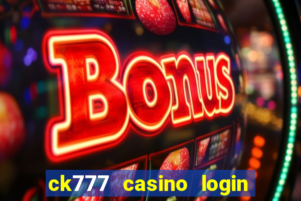 ck777 casino login register mobile